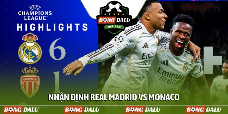 Nhận định Real Madrid vs Monaco